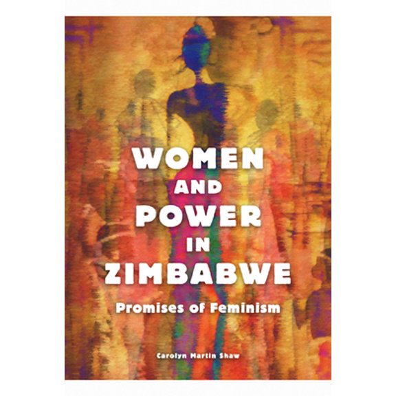 Pre-Owned Women and Power in Zimbabwe: Promises of Feminism (Paperback) 0252081137 9780252081132