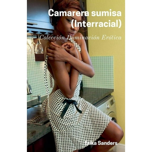 DominaciÃ³n Y SumisiÃ³n ErÃ³tica Camarera Sumisa (Interracial), Book 14, (Paperback)