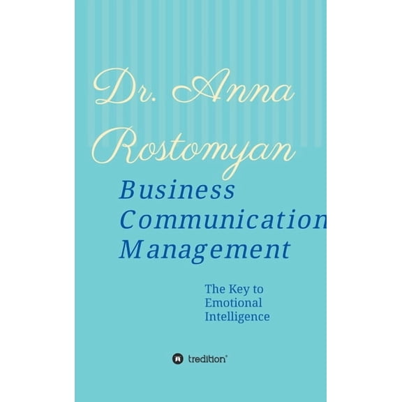 Business Communication Management : The Key to Emotional Intelligence (Hardcover)
