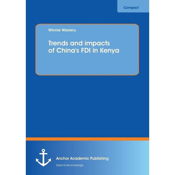 Trends and impacts of China's FDI in Kenya, (Paperback)