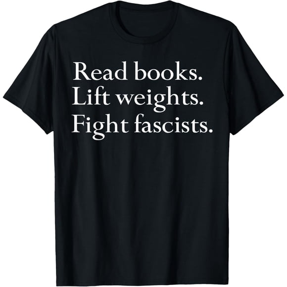 Read Books Lift Weights Fight Fascists Camiseta
