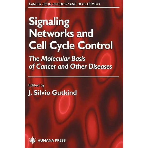 Cancer Drug Discovery & Development Signaling Networks and Cell Cycle Control: The Molecular Basis of Cancer and Other Diseases, Book 05, (Hardcover)