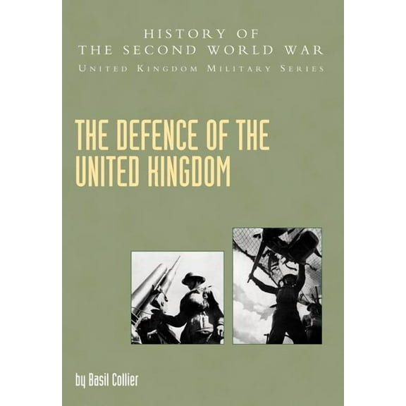 History of the Second World War United K The Defence of the United Kingdom, (Paperback)