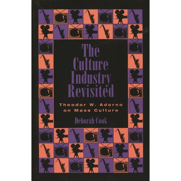 The Culture Industry Revisited: Theodor W. Adorno on Mass Culture, (Paperback)
