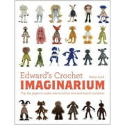 KERRY LORD Edward's Crochet Imaginarium : Flip the pages to make over a million mix-and-match monsters (Hardcover)