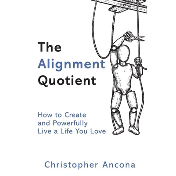 Pre-Owned The Alignment Quotient : How to Create and Powerfully Live a Life you Love (Paperback)