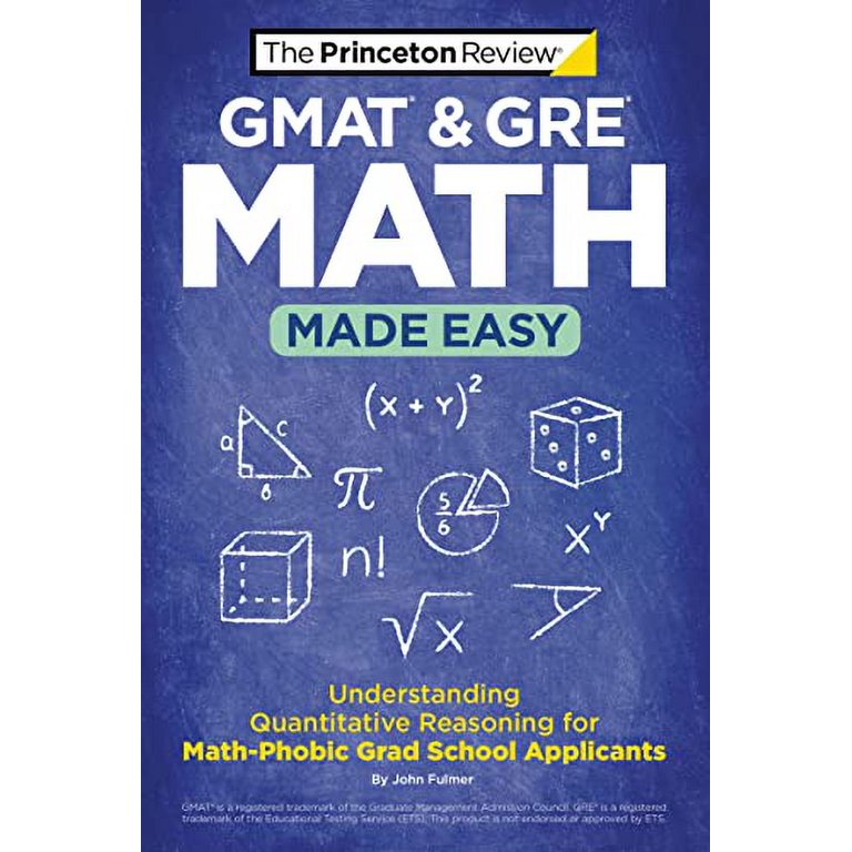 Graduate School Test Preparation: GMAT & GRE Math Made Easy : Understanding  Quantitative Reasoning for Math-Phobic Grad School Applicants (Paperback)