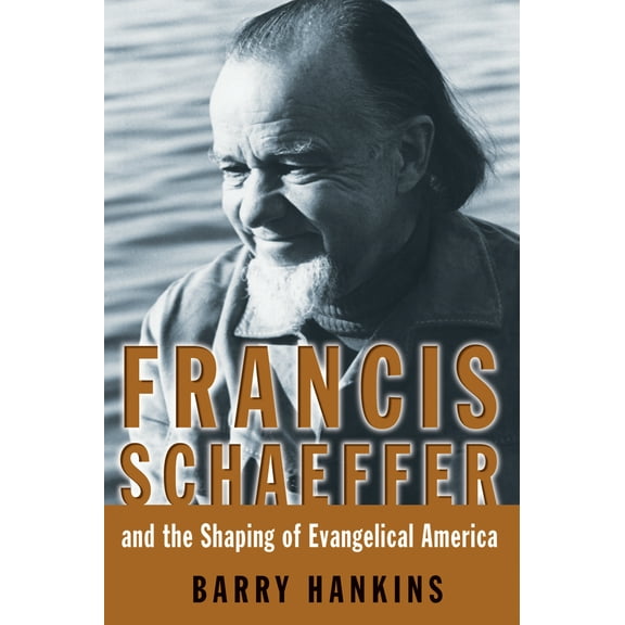 Library of Religious Biography (LRB): Francis Schaeffer and the Shaping of Evangelical America (Paperback)