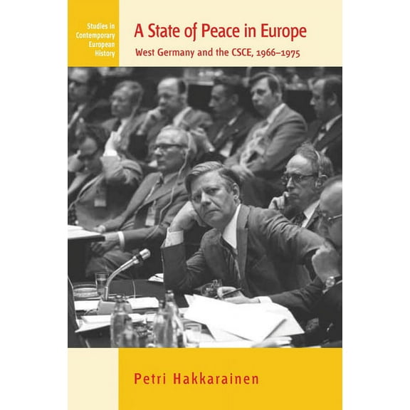Studies in Contemporary European History A State of Peace in Europe: West Germany and the Csce, 1966-1975, Book 10, (Paperback)