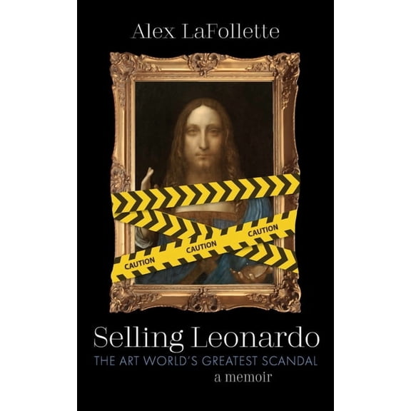 Selling Leonardo: The Art World's Greatest Scandal: A Memoir, (Hardcover)