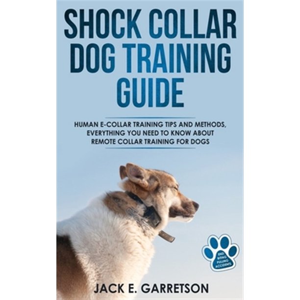Shock Collar Dog Training Guide Human Ecollar Training Tips and