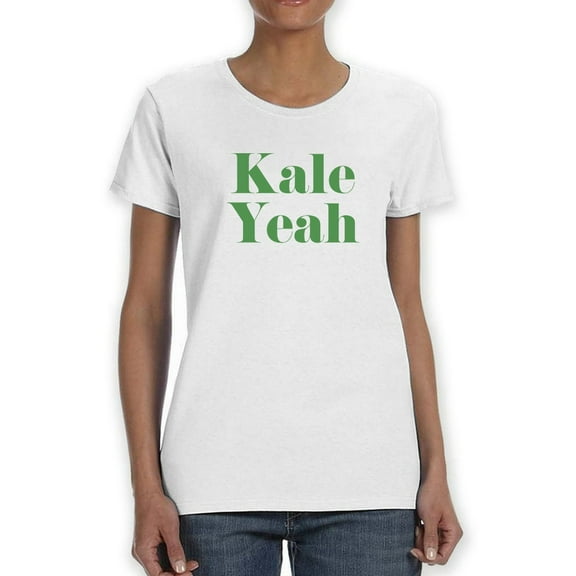 Kale Yeah Healthy Style Women White T-Shirt, Female x-Large