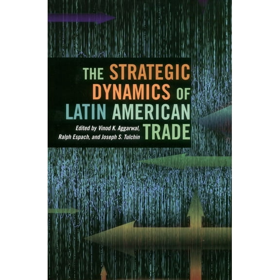 The Strategic Dynamics of Latin American Trade (Paperback)