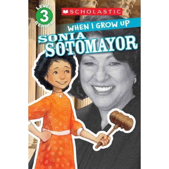 Pre-Owned When I Grow Up: Sonia Sotomayor (Scholastic Reader, Level 3) (Paperback) 0545664799 9780545664790
