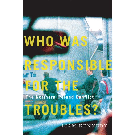 Pre-Owned Who Was Responsible for the Troubles?: The Northern Ireland Conflict (Hardcover) 0228003687 9780228003687