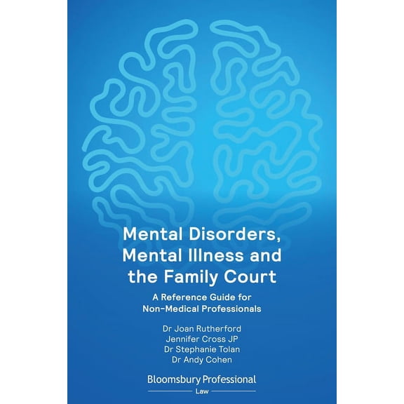 Mental Disorders, Mental Illness and the Family Court: A Reference Guide for Non-Medical Professionals, (Paperback)