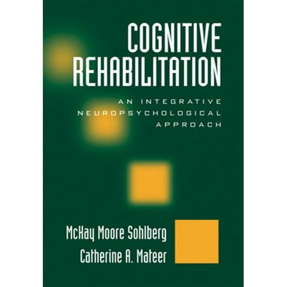 Pre-Owned Cognitive Rehabilitation: An Integrative Neuropsychological Approach (Hardcover) 1572306130 9781572306134