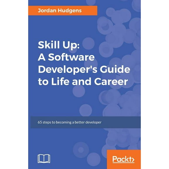 Skill Up: A Software Developer's Guide to Life and Career, (Paperback)