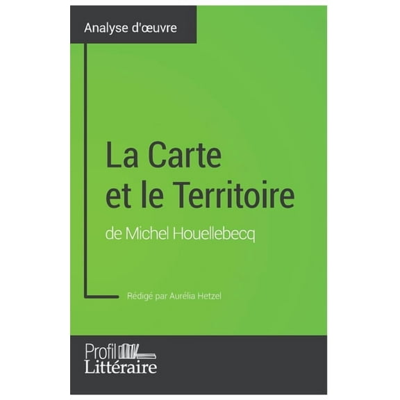 La Carte et le Territoire de Michel Houellebecq (Analyse approfondie): Approfondissez votre lecture des romans classique, (Paperback)