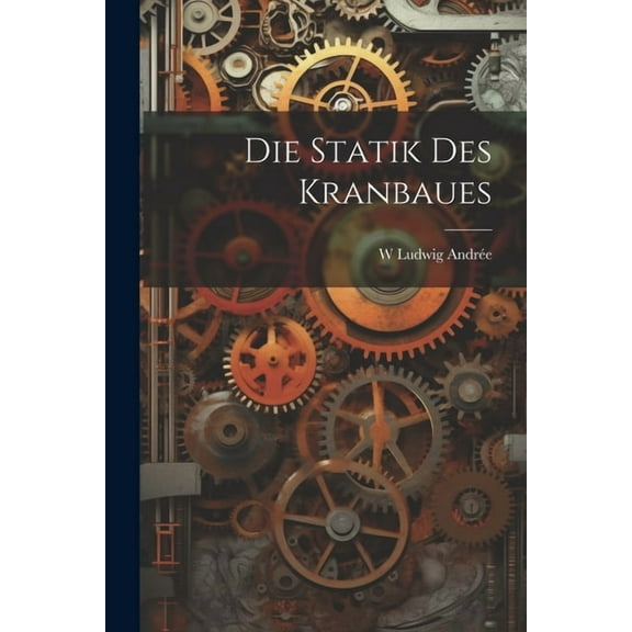 Die Statik Des Kranbaues (Paperback)