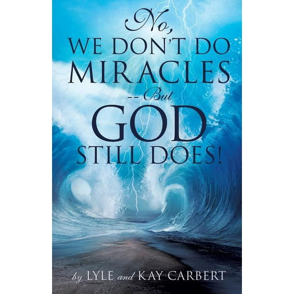 No, We Don't Do Miracles -- But God Still Does!, (Paperback)