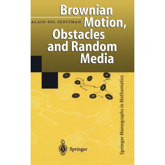 Springer Monographs in Mathematics Brownian Motion, Obstacles and Random Media, (Hardcover)