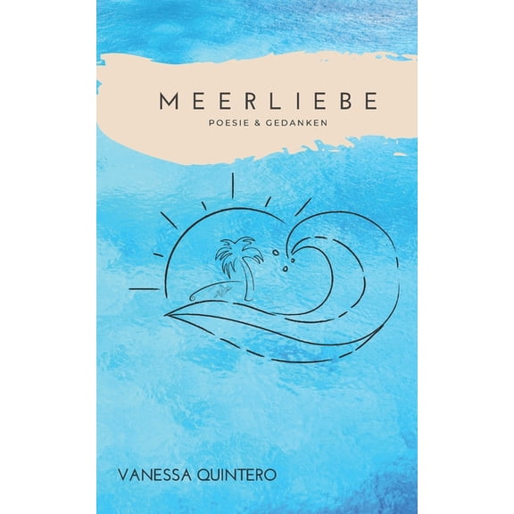 Meerliebe: Poesie & Gedanken, (Paperback)
