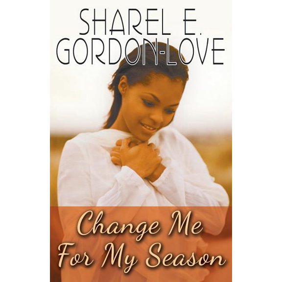 Change Me for My Season (Peace in the Storm Publishing Presents)