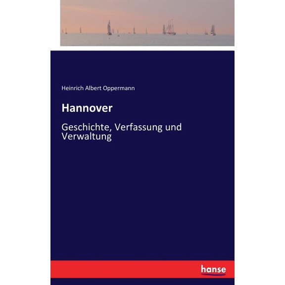 Hannover: Geschichte, Verfassung und Verwaltung, (Paperback)