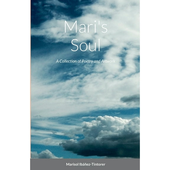 Mari's Soul: A Collection of Poetry and Artwork, (Paperback)