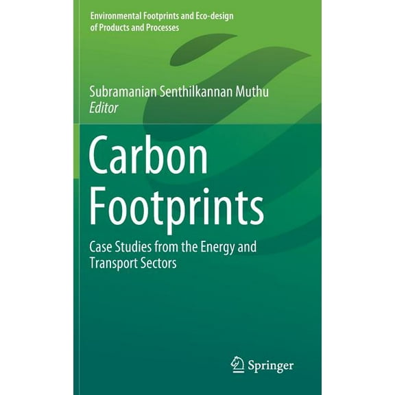 Environmental Footprints and Eco-Design Carbon Footprints: Case Studies from the Energy and Transport Sectors, (Hardcover)