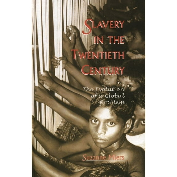 Slavery in the Twentieth Century: The Evolution of a Global Problem, (Hardcover)