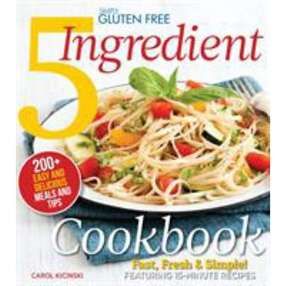Pre-Owned Simply Gluten Free 5 Ingredient Cookbook: Fast, Fresh & Simple! 15-Minute Recipes (Paperback) 1942556047 9781942556046