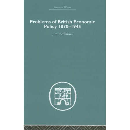 Economic History Problems of British Economic Policy 1870-1945 (Hardcover)