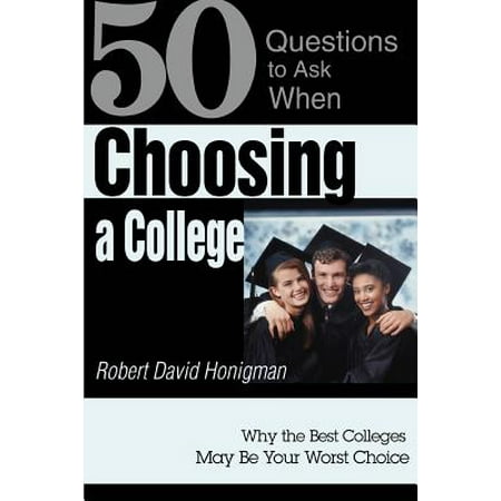 Choosing a College : Why the Best Colleges May Be Your Worst