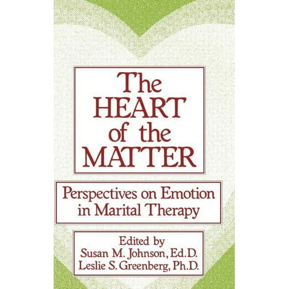 The Heart of the Matter: Perspectives on Emotion in Marital: Perspectives on Emotion in Marital Therapy, (Hardcover)