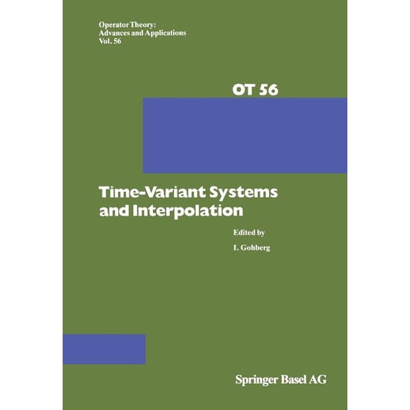 Operator Theory: Advances and Applicatio Time-Variant Systems and Interpolation, Book 56, (Paperback)