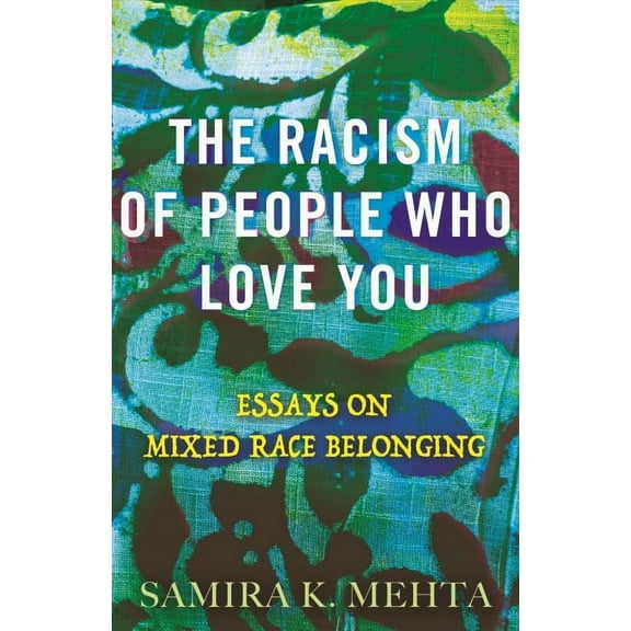Pre-Owned The Racism of People Who Love You: Essays on Mixed Race Belonging (Hardcover) 0807026360 9780807026366
