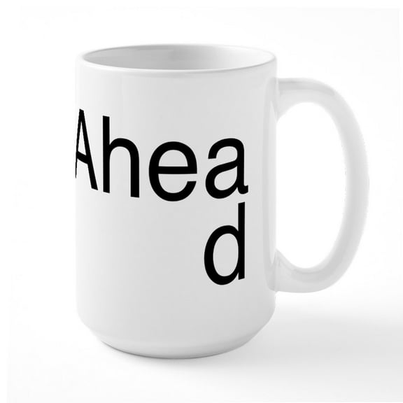 CafePress - Plan Ahead - 15 oz Ceramic Large White Novelty Mug