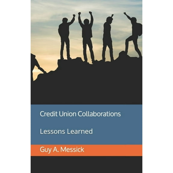 Credit Union Collaborations : Lessons Learned (Paperback)