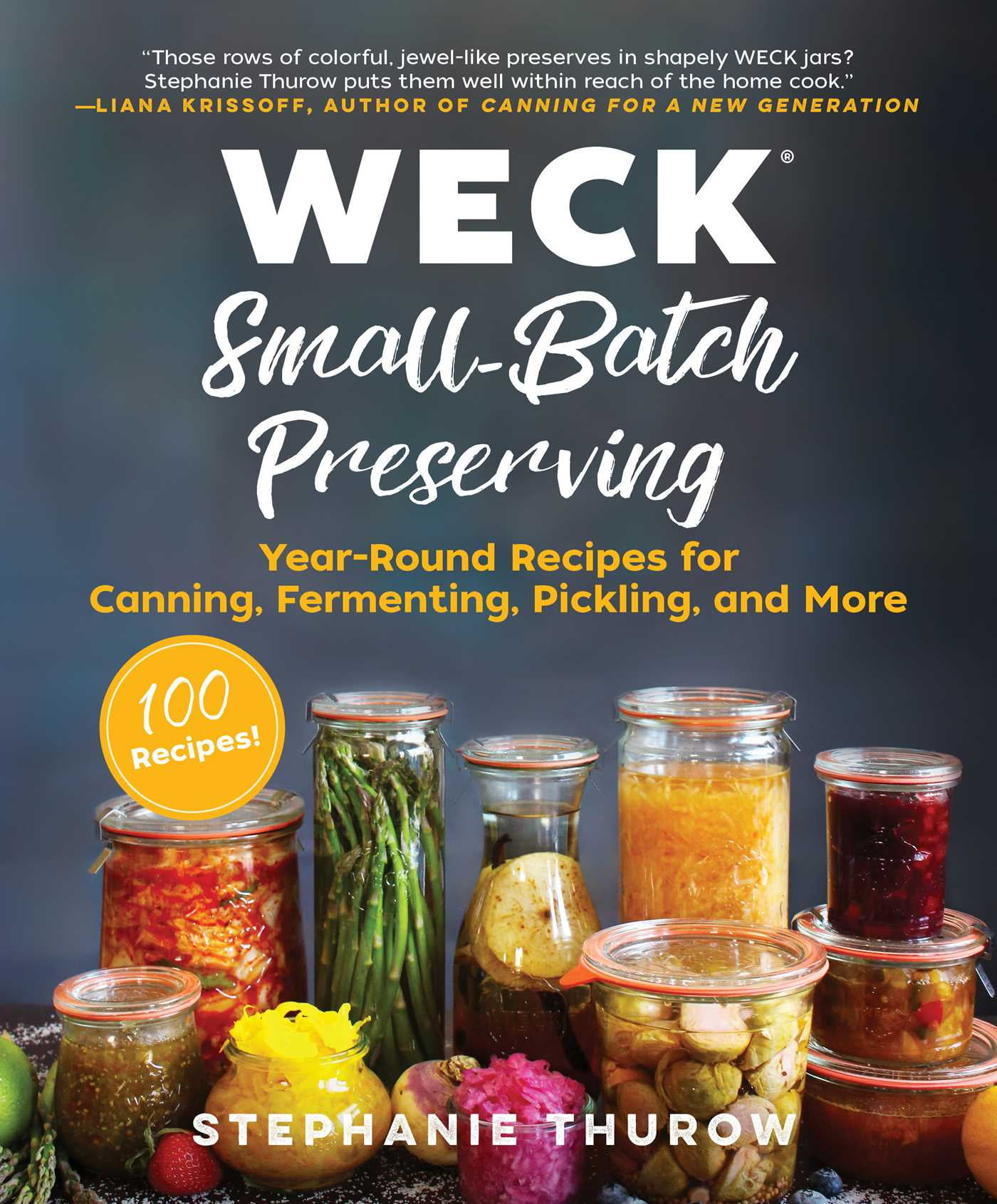 Weck Small Batch Preserving Year Round Recipes For Canning