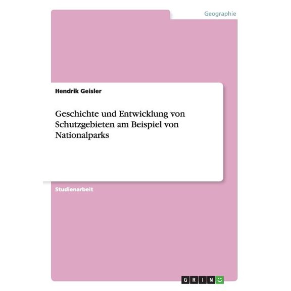 Geschichte und Entwicklung von Schutzgebieten in Nationalparks (Paperback)