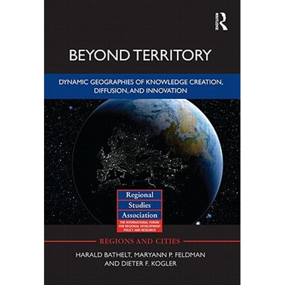 Pre-Owned Regions and Cities Beyond Territory: Dynamic Geographies of Knowledge Creation, Diffusion and Innovation, Book 47, (Hardcover)
