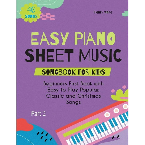 Easy Piano Sheet Music Songbook for Kids: Beginners First Book with Easy to Play Popular, Classic and Christmas Songs 40, (Paperback)