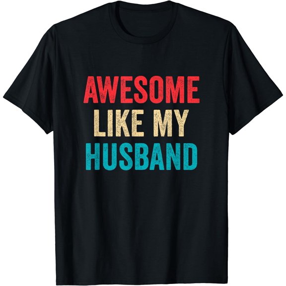 Awesome Like My Husband, Funny Husband Wife T-Shirt, Unisex T-Shirt
