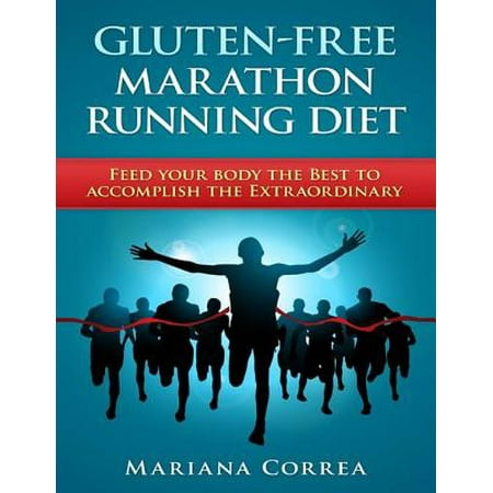 Gluten Free Marathon Running Diet - eBook (Best Diet For Running A Half Marathon)