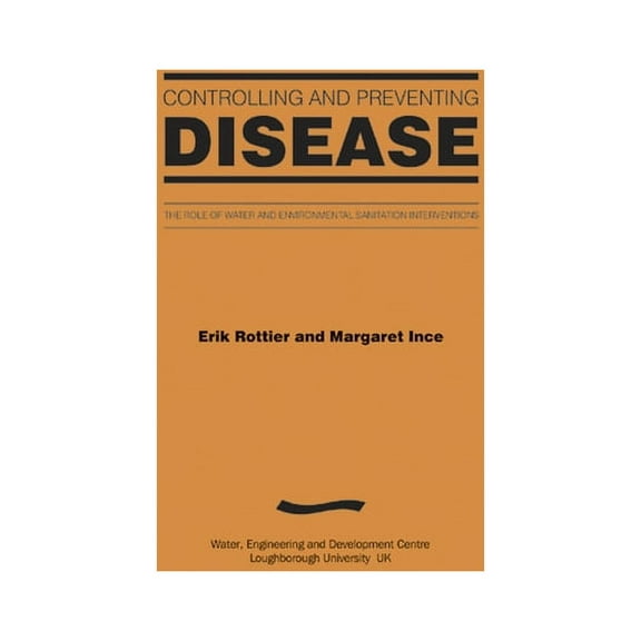 Controlling and Preventing Disease: The Role of Water and Environmental Sanitation Interventions (Paperback)