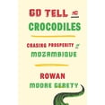thumbnail image 1 of Go Tell the Crocodiles: Poursuite de la Prospérité au Mozambique, 1 of 4
