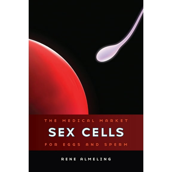 Pre-Owned Sex Cells: The Medical Market for Eggs and Sperm (Paperback) 0520270967 9780520270961