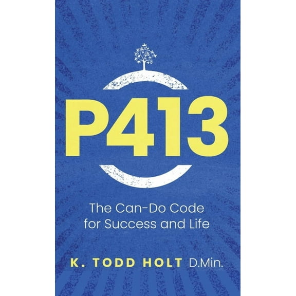 P413: The Can-Do Code for Success and Life, (Hardcover)